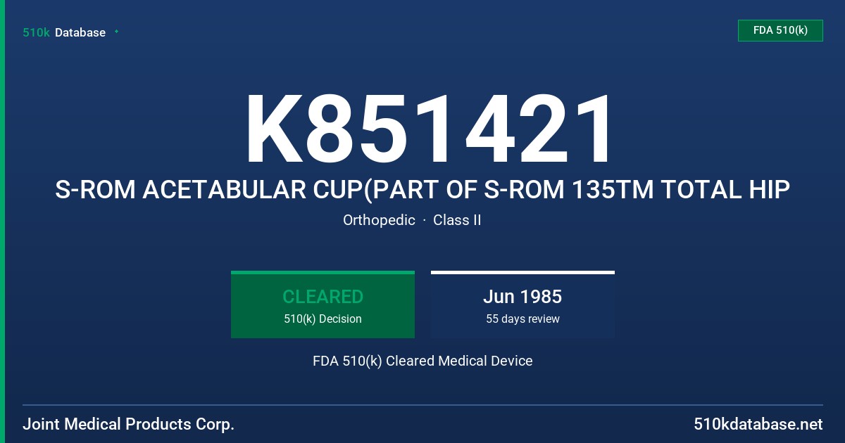 K851421 S-ROM ACETABULAR CUP(PART OF S-ROM 135TM TOTAL HIP FDA 510(k) Cleared Medical Device