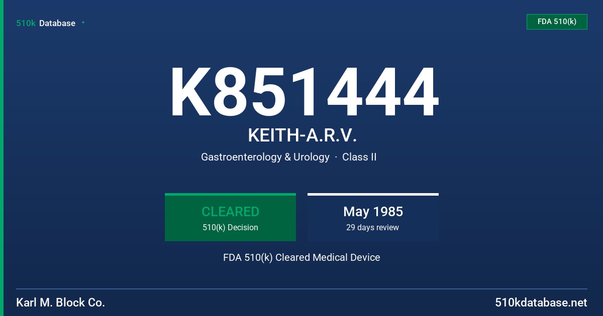 K851444 KEITH-A.R.V. FDA 510(k) Cleared Medical Device