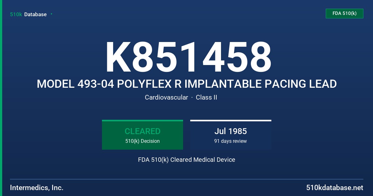 K851458 MODEL 493-04 POLYFLEX R IMPLANTABLE PACING LEAD FDA 510(k) Cleared Medical Device