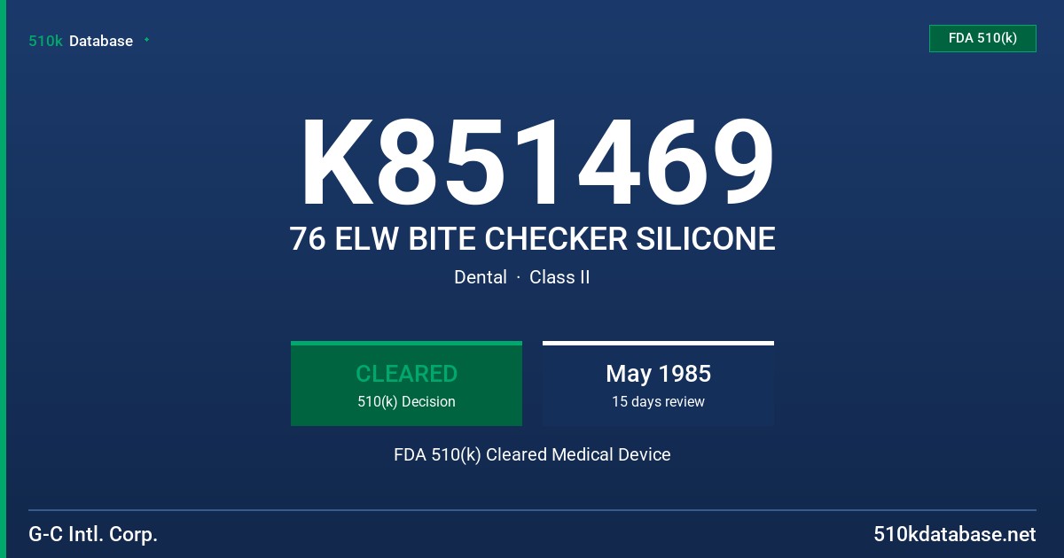 K851469 76 ELW BITE CHECKER SILICONE FDA 510(k) Cleared Medical Device