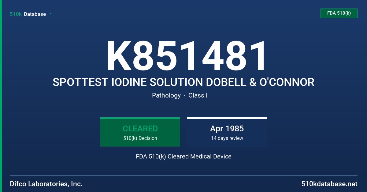 K851481 SPOTTEST IODINE SOLUTION DOBELL & O'CONNOR FDA 510(k) Cleared Medical Device