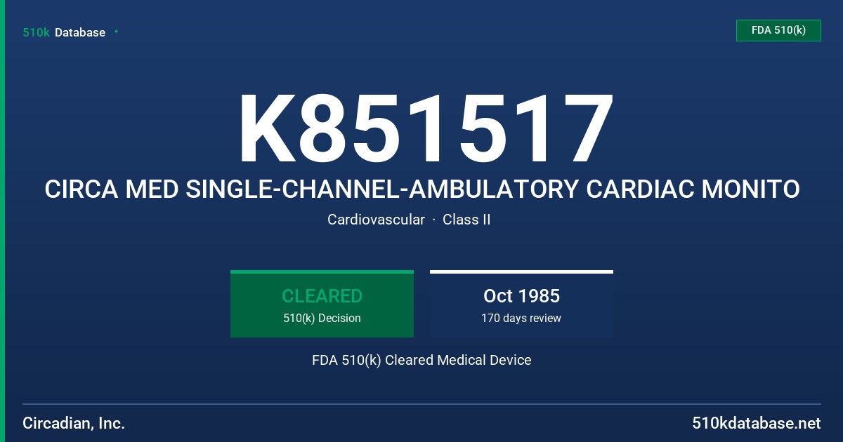 K851517 CIRCA MED SINGLE-CHANNEL-AMBULATORY CARDIAC MONITO FDA 510(k) Cleared Medical Device
