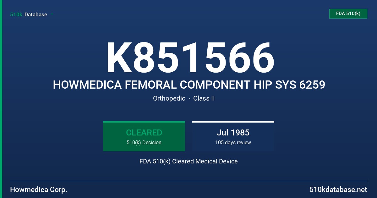 K851566 HOWMEDICA FEMORAL COMPONENT HIP SYS 6259 FDA 510(k) Cleared Medical Device