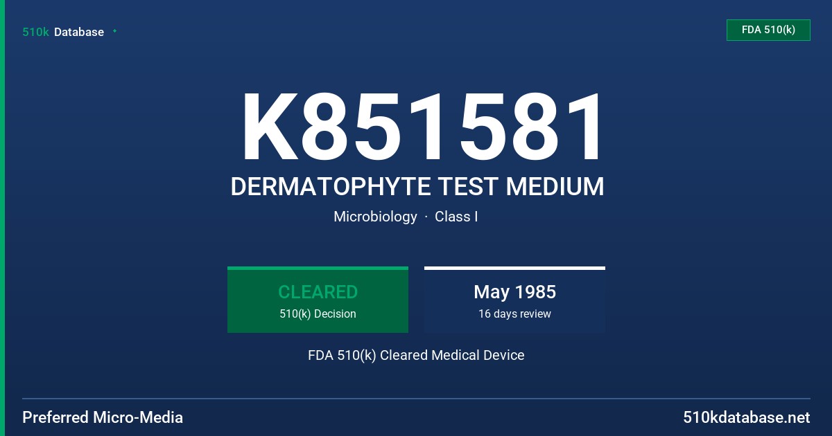 K851581 DERMATOPHYTE TEST MEDIUM FDA 510(k) Cleared Medical Device