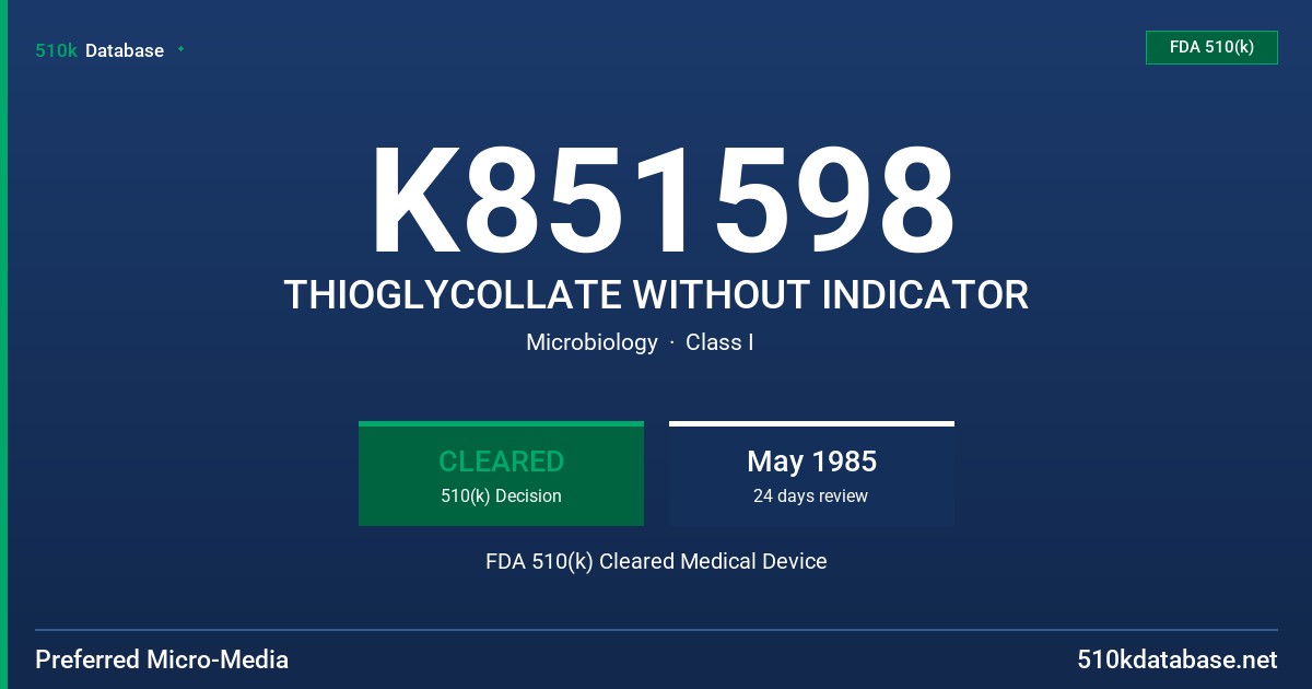 K851598 THIOGLYCOLLATE WITHOUT INDICATOR FDA 510(k) Cleared Medical Device
