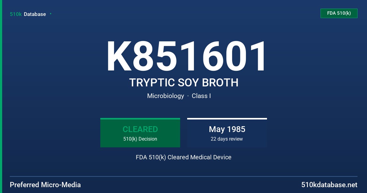 K851601 TRYPTIC SOY BROTH FDA 510(k) Cleared Medical Device