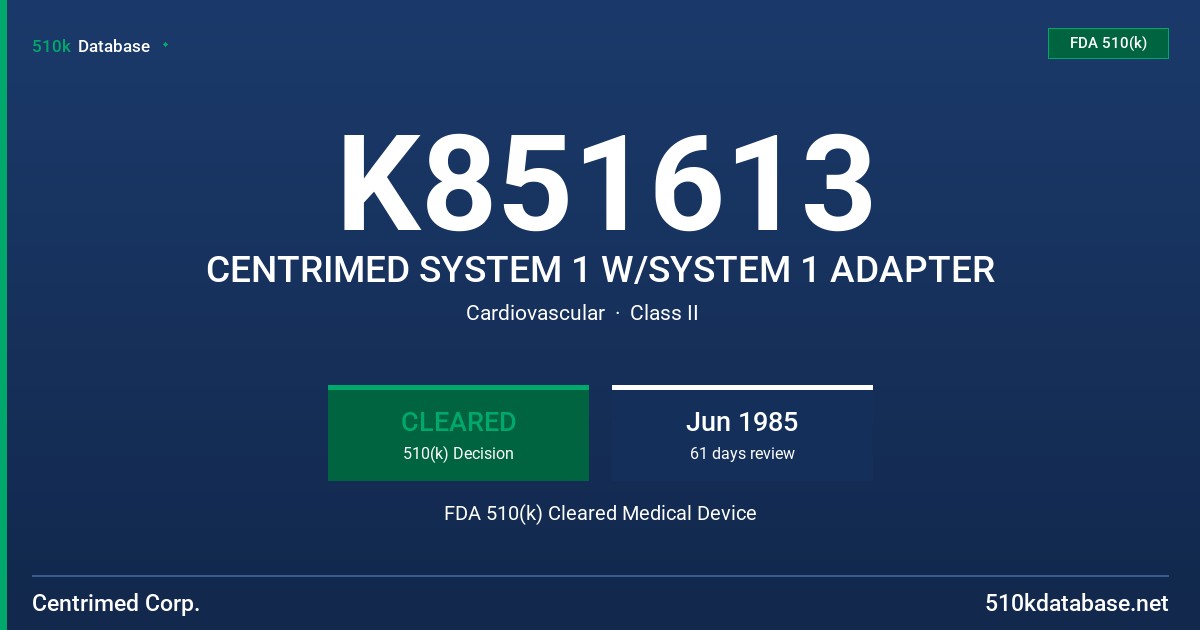 K851613 CENTRIMED SYSTEM 1 W/SYSTEM 1 ADAPTER FDA 510(k) Cleared Medical Device