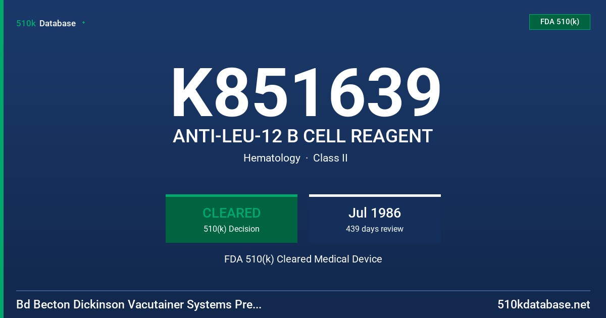 K851639 ANTI-LEU-12 B CELL REAGENT FDA 510(k) Cleared Medical Device