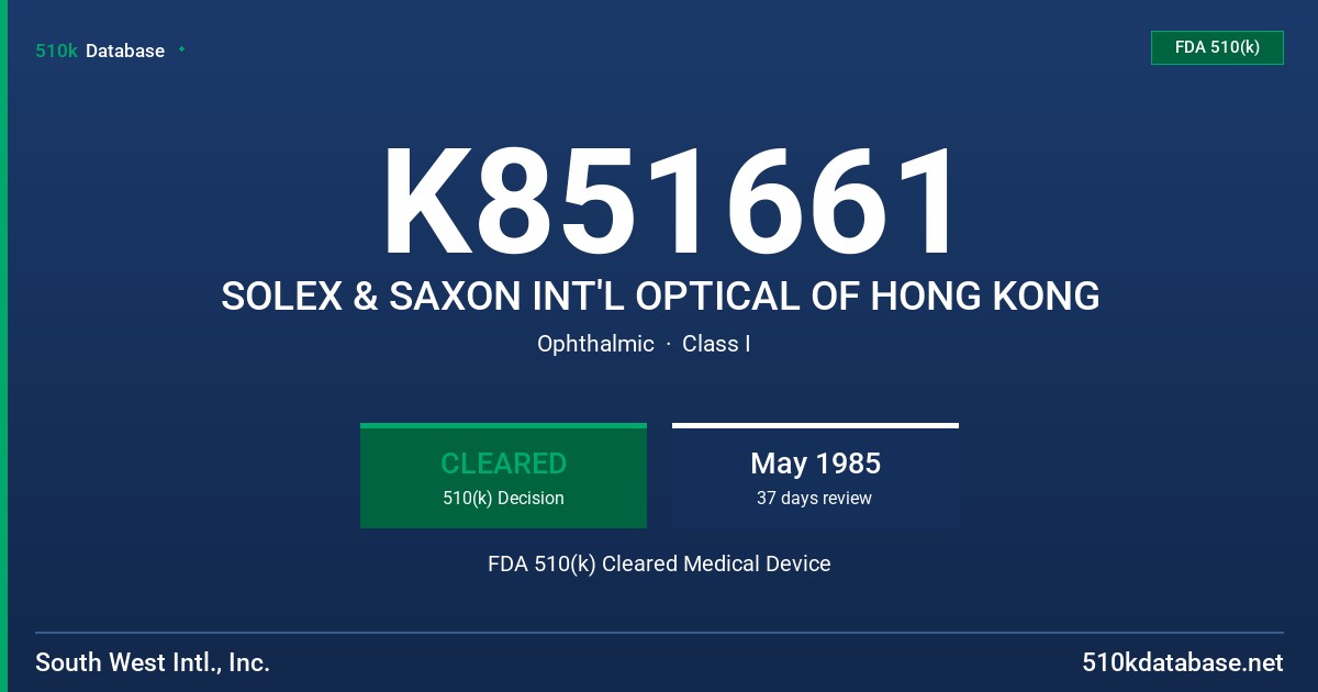 K851661 SOLEX & SAXON INT'L OPTICAL OF HONG KONG FDA 510(k) Cleared Medical Device