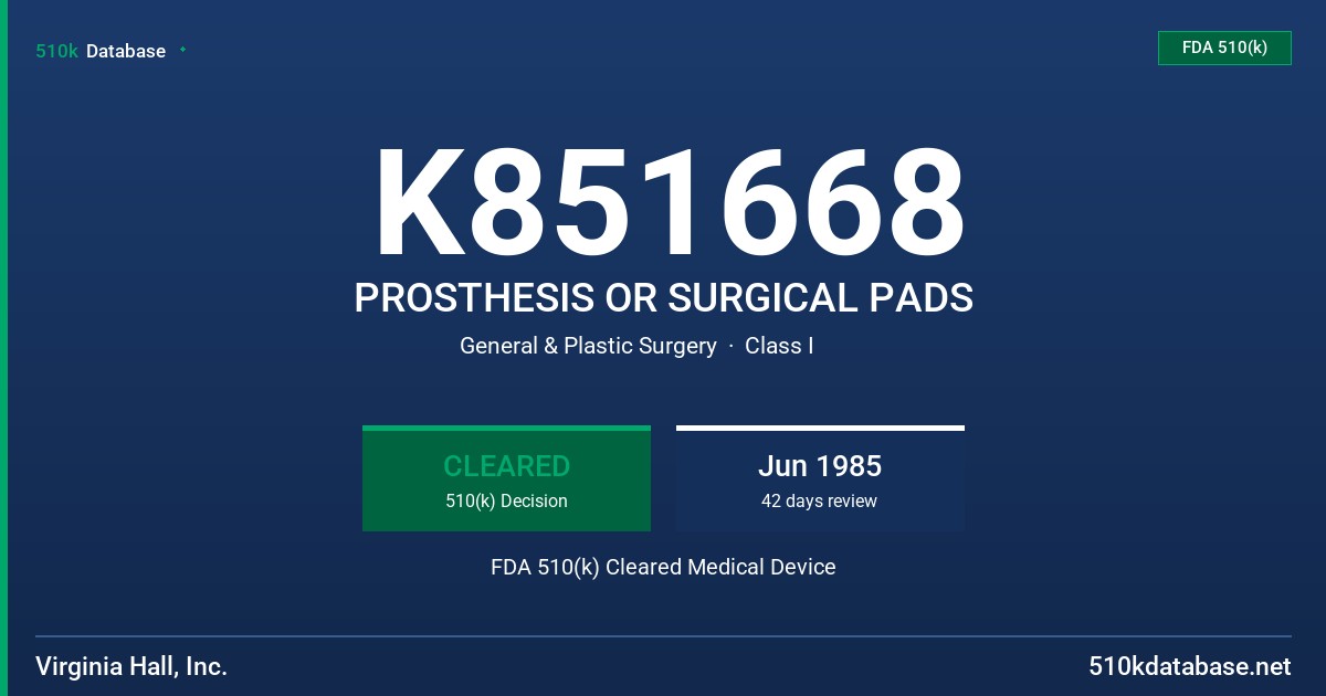 K851668 PROSTHESIS OR SURGICAL PADS FDA 510(k) Cleared Medical Device