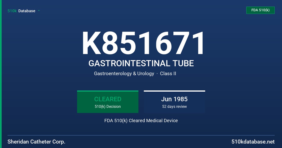 K851671 GASTROINTESTINAL TUBE FDA 510(k) Cleared Medical Device