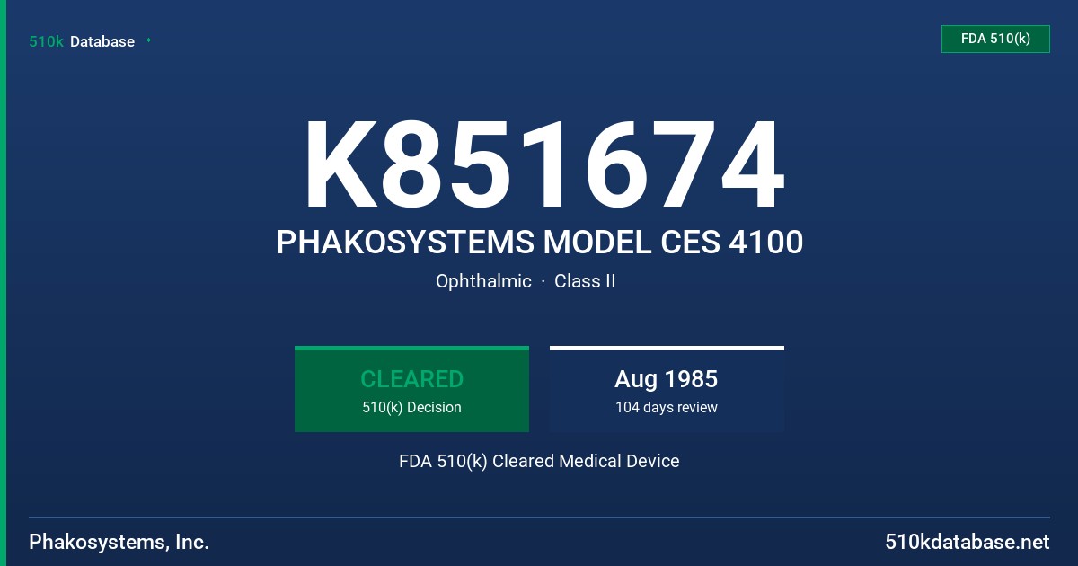 K851674 PHAKOSYSTEMS MODEL CES 4100 FDA 510(k) Cleared Medical Device