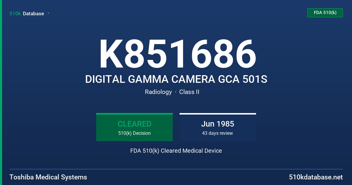 K851686 DIGITAL GAMMA CAMERA GCA 501S FDA 510(k) Cleared Medical Device