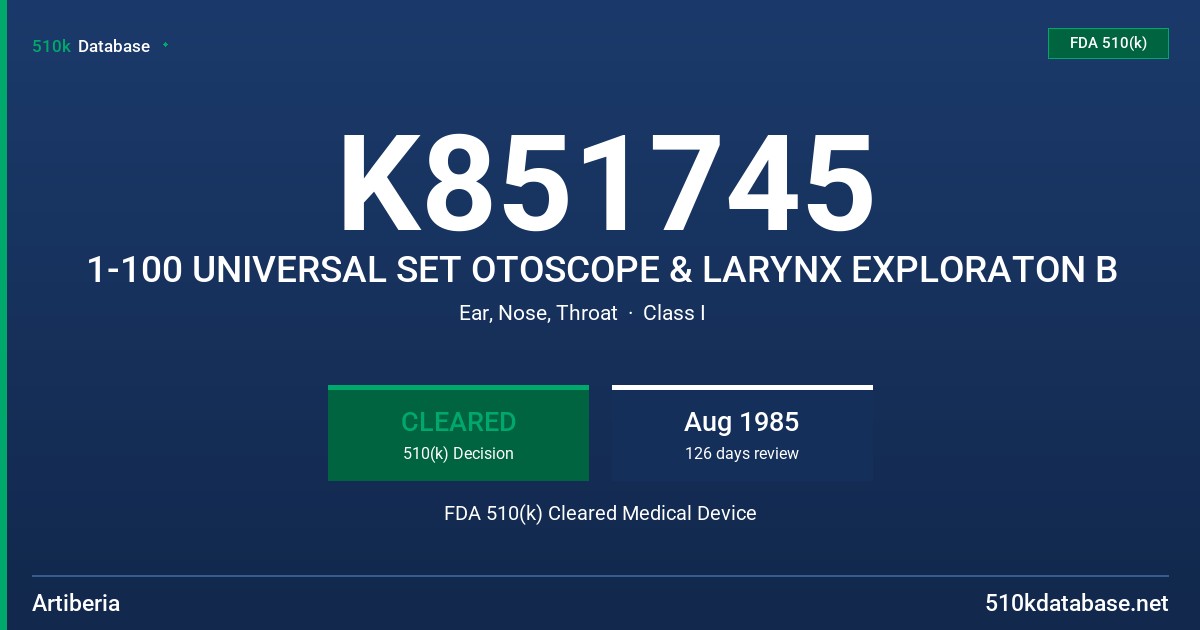 K851745 1-100 UNIVERSAL SET OTOSCOPE & LARYNX EXPLORATON B FDA 510(k) Cleared Medical Device