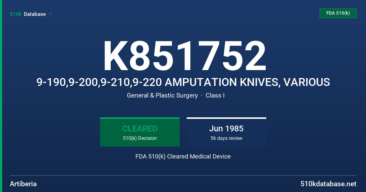 K851752 9-190,9-200,9-210,9-220 AMPUTATION KNIVES, VARIOUS FDA 510(k) Cleared Medical Device