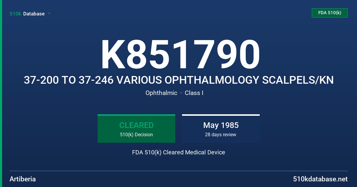 K851790 37-200 TO 37-246 VARIOUS OPHTHALMOLOGY SCALPELS/KN FDA 510(k) Cleared Medical Device