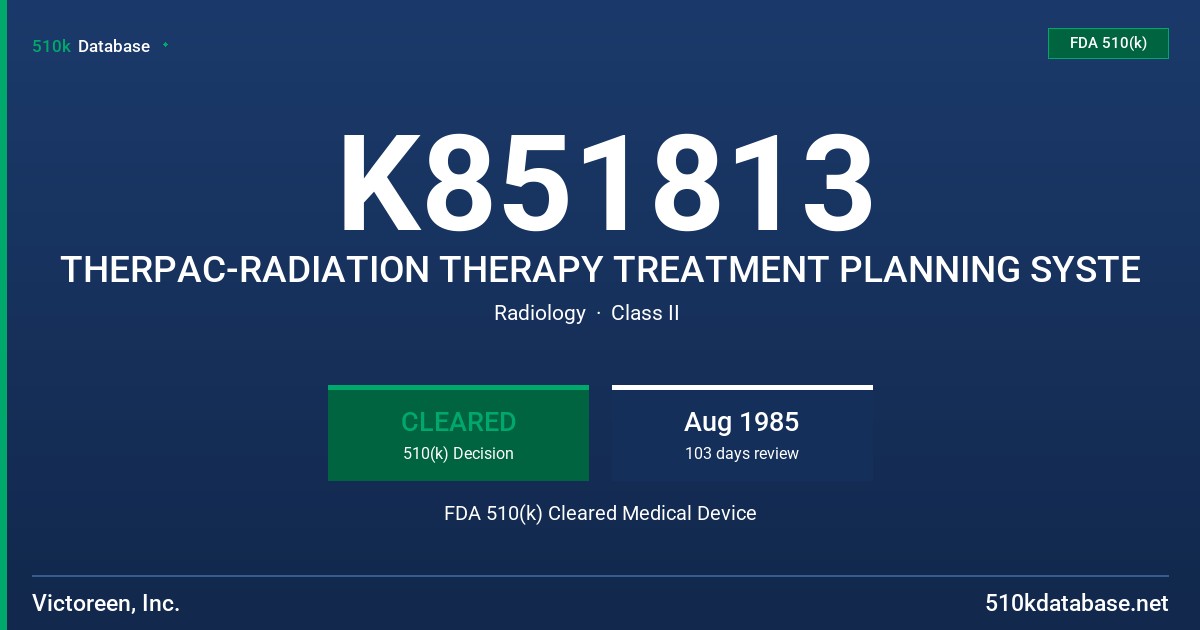 K851813 THERPAC-RADIATION THERAPY TREATMENT PLANNING SYSTE FDA 510(k) Cleared Medical Device