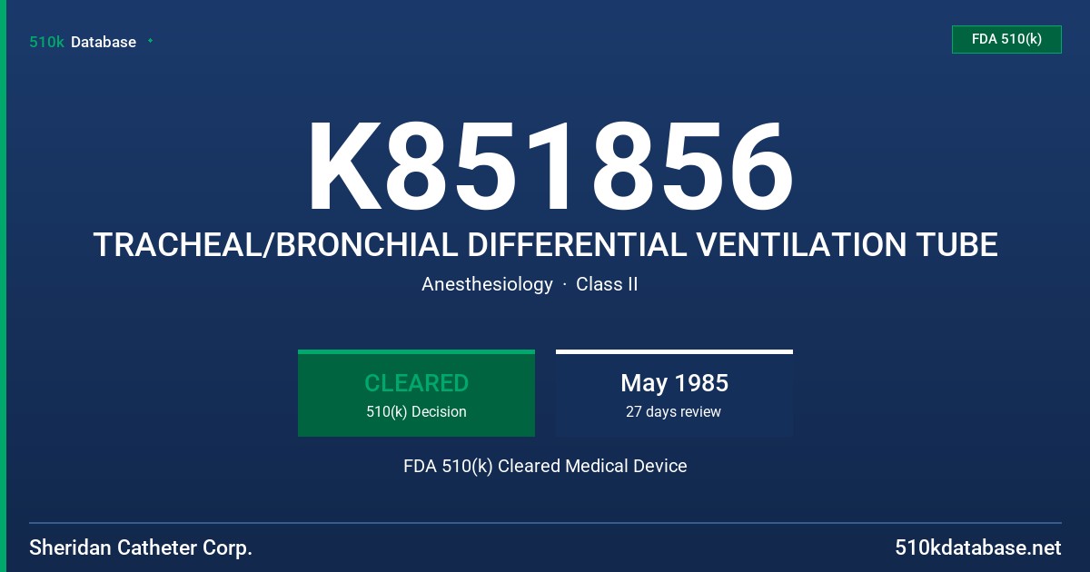 K851856 TRACHEAL/BRONCHIAL DIFFERENTIAL VENTILATION TUBE FDA 510(k) Cleared Medical Device