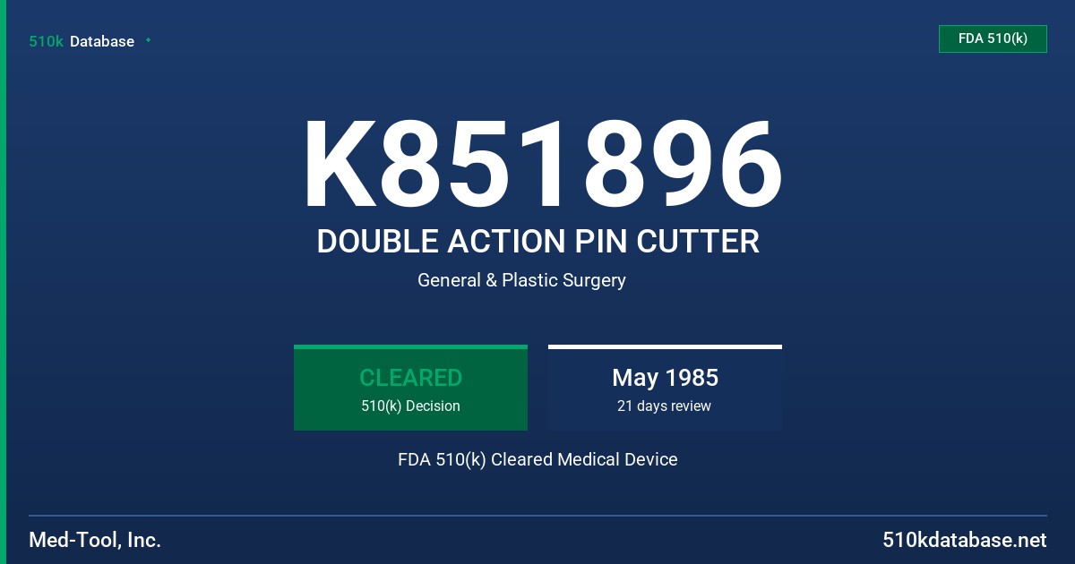 K851896 DOUBLE ACTION PIN CUTTER FDA 510(k) Cleared Medical Device