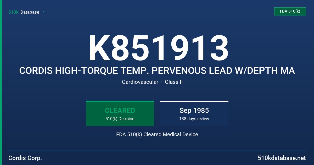 K851913 CORDIS HIGH-TORQUE TEMP. PERVENOUS LEAD W/DEPTH MA FDA 510(k) Cleared Medical Device