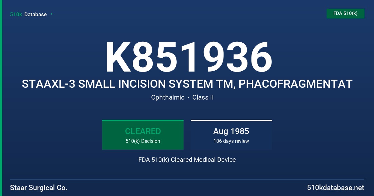 K851936 STAAXL-3 SMALL INCISION SYSTEM TM, PHACOFRAGMENTAT FDA 510(k) Cleared Medical Device