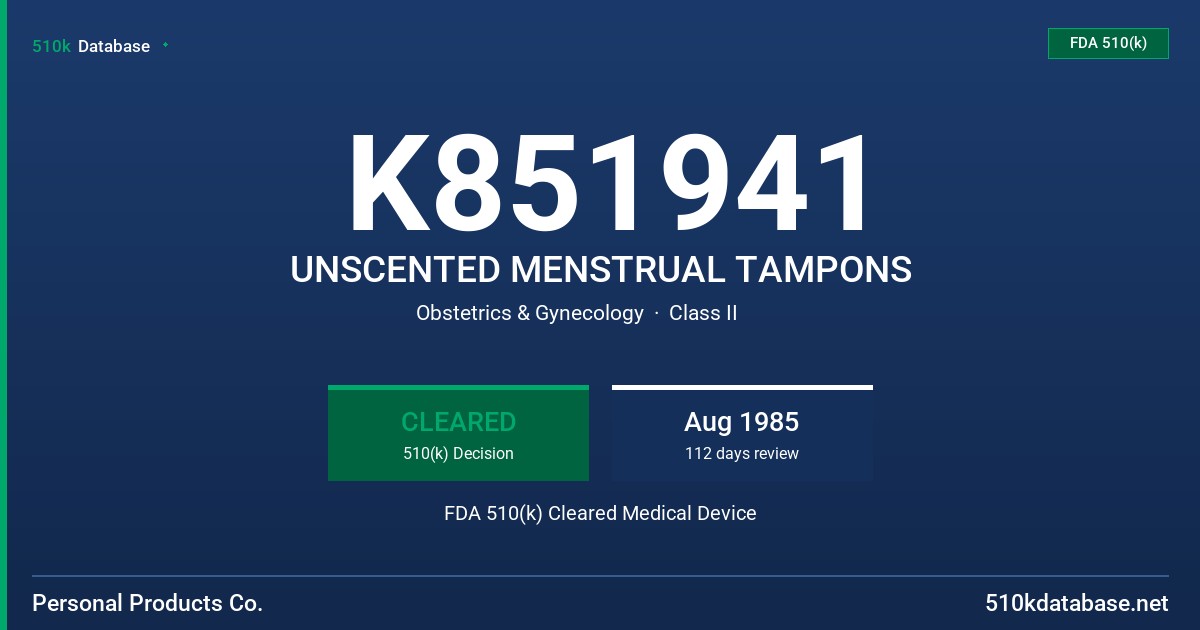 K851941 UNSCENTED MENSTRUAL TAMPONS FDA 510(k) Cleared Medical Device