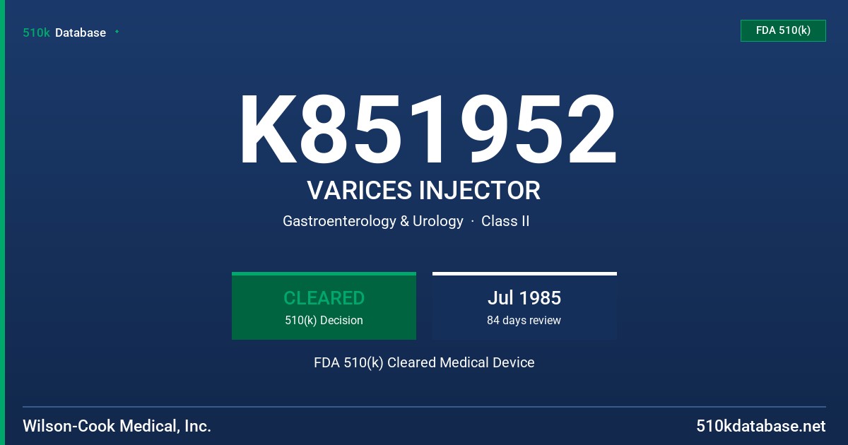 K851952 VARICES INJECTOR FDA 510(k) Cleared Medical Device