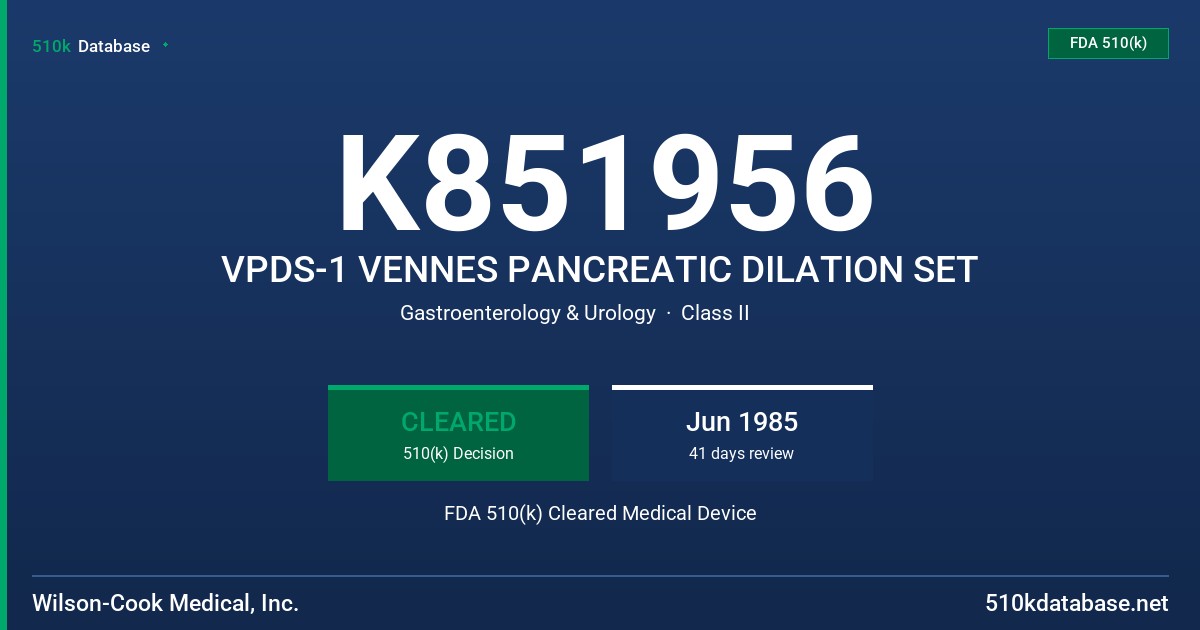 K851956 VPDS-1 VENNES PANCREATIC DILATION SET FDA 510(k) Cleared Medical Device