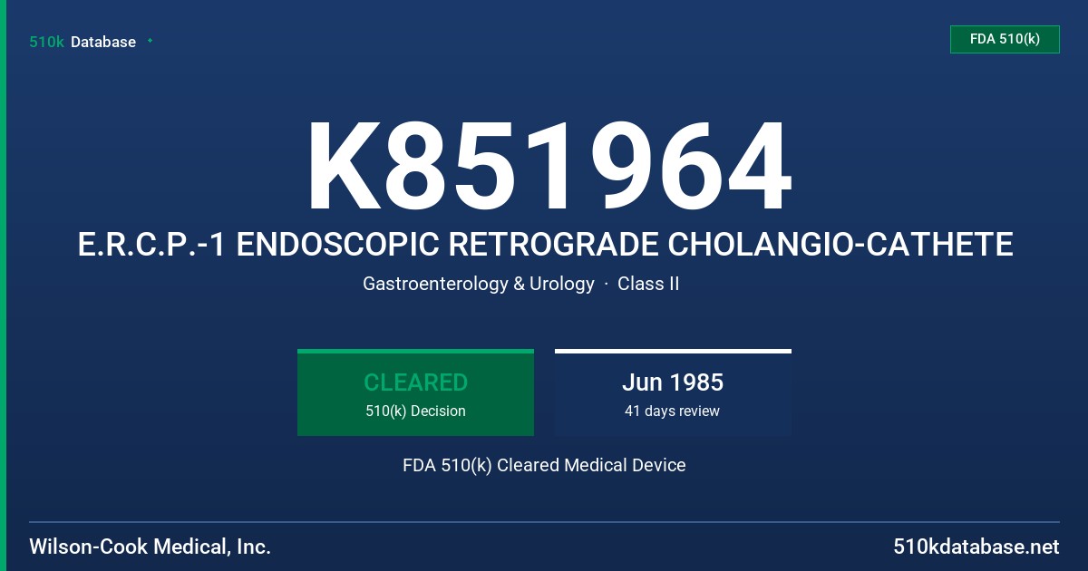 K851964 E.R.C.P.-1 ENDOSCOPIC RETROGRADE CHOLANGIO-CATHETE FDA 510(k) Cleared Medical Device