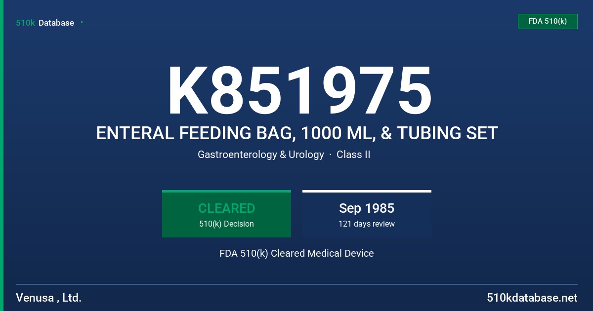 K851975 ENTERAL FEEDING BAG, 1000 ML, & TUBING SET FDA 510(k) Cleared Medical Device