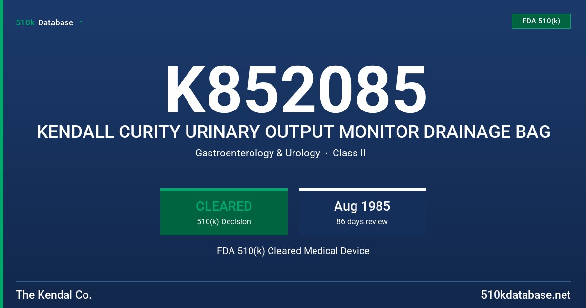 K852085 KENDALL CURITY URINARY OUTPUT MONITOR DRAINAGE BAG FDA 510(k) Cleared Medical Device
