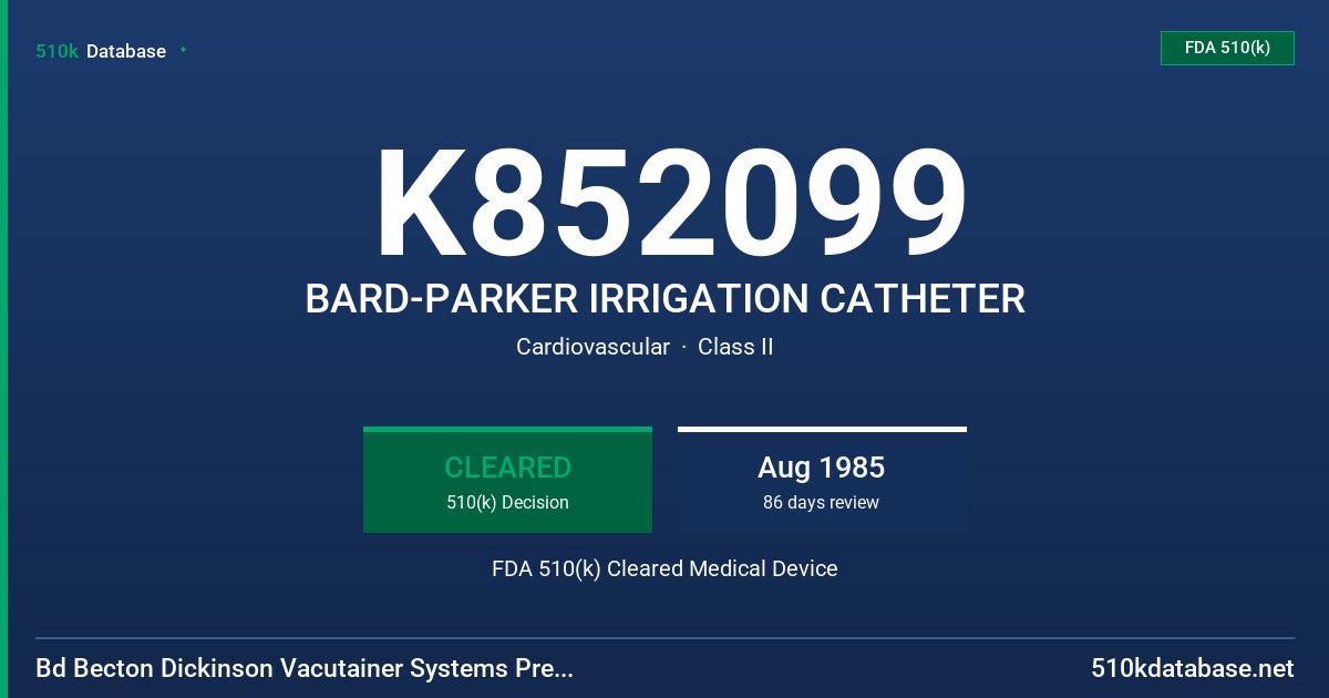 K852099 BARD-PARKER IRRIGATION CATHETER FDA 510(k) Cleared Medical Device