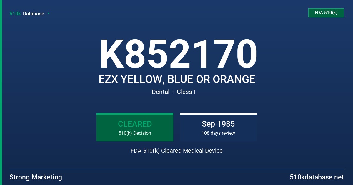K852170 EZX YELLOW, BLUE OR ORANGE FDA 510(k) Cleared Medical Device