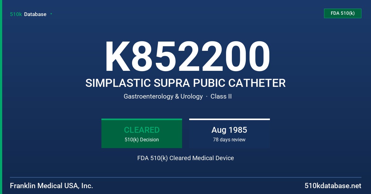 K852200 SIMPLASTIC SUPRA PUBIC CATHETER FDA 510(k) Cleared Medical Device