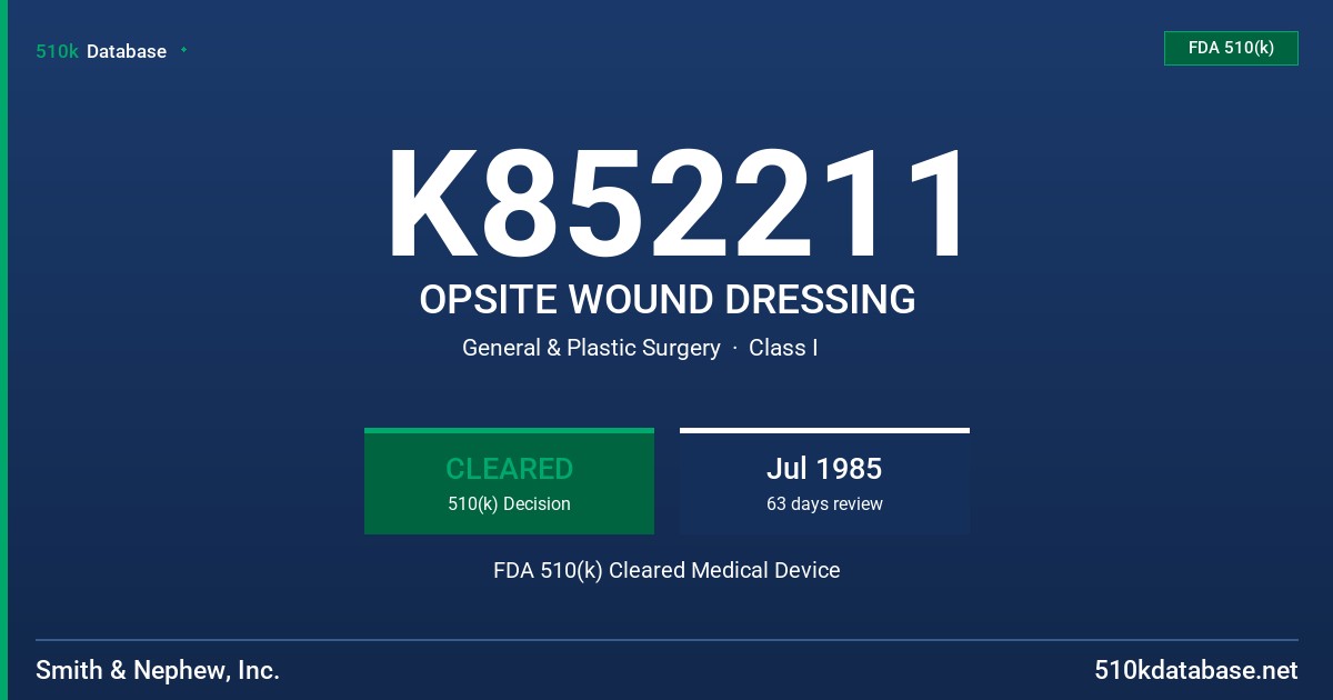 K852211 OPSITE WOUND DRESSING FDA 510(k) Cleared Medical Device