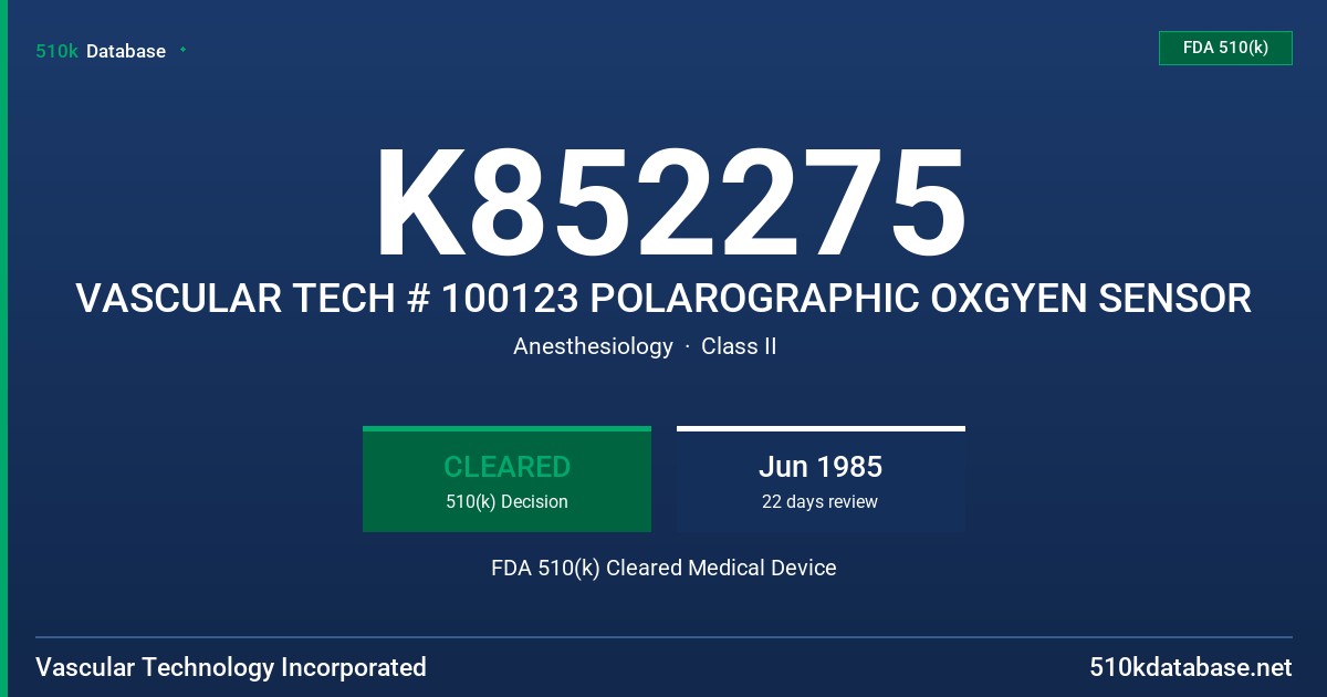 K852275 VASCULAR TECH # 100123 POLAROGRAPHIC OXGYEN SENSOR FDA 510(k) Cleared Medical Device