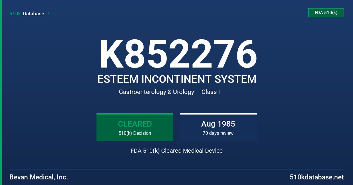 K852276 ESTEEM INCONTINENT SYSTEM FDA 510(k) Cleared Medical Device