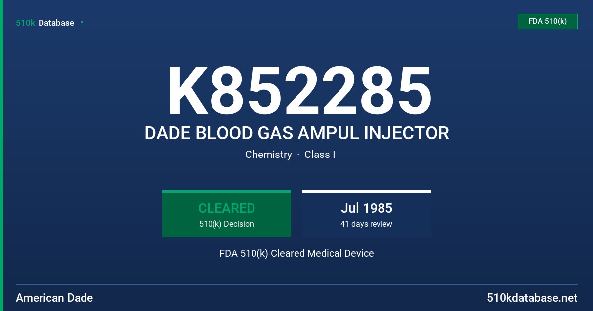 K852285 DADE BLOOD GAS AMPUL INJECTOR FDA 510(k) Cleared Medical Device