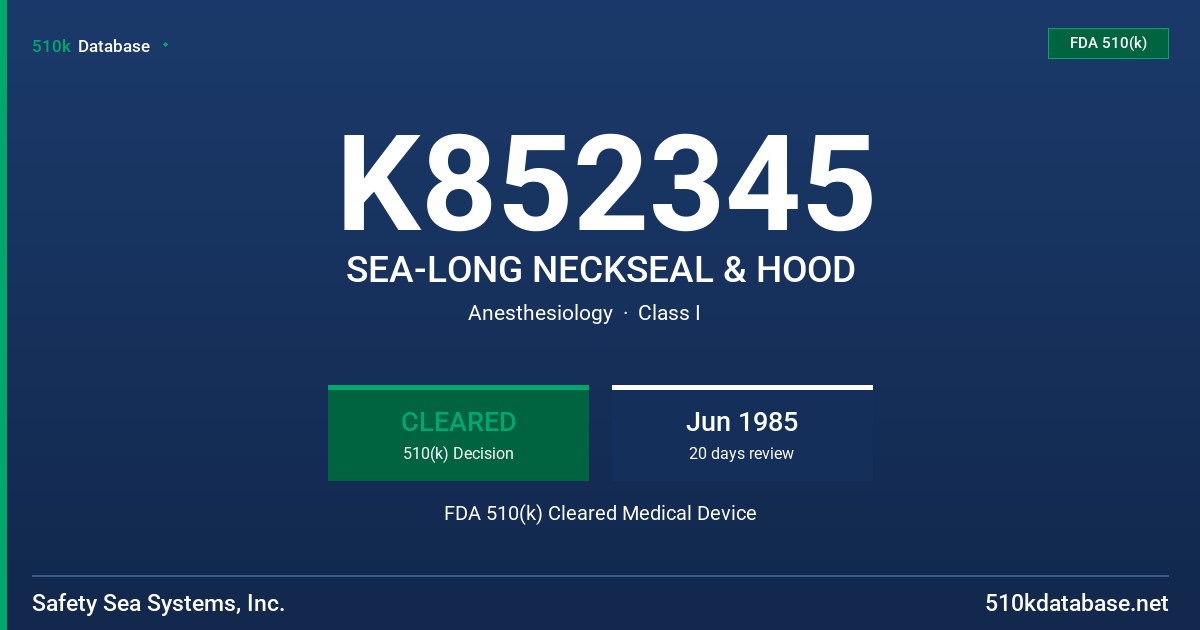 K852345 SEA-LONG NECKSEAL & HOOD FDA 510(k) Cleared Medical Device