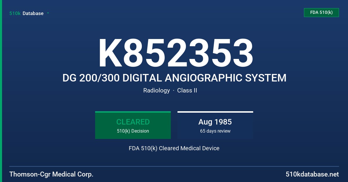 K852353 DG 200/300 DIGITAL ANGIOGRAPHIC SYSTEM FDA 510(k) Cleared Medical Device