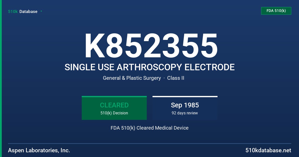 K852355 SINGLE USE ARTHROSCOPY ELECTRODE FDA 510(k) Cleared Medical Device