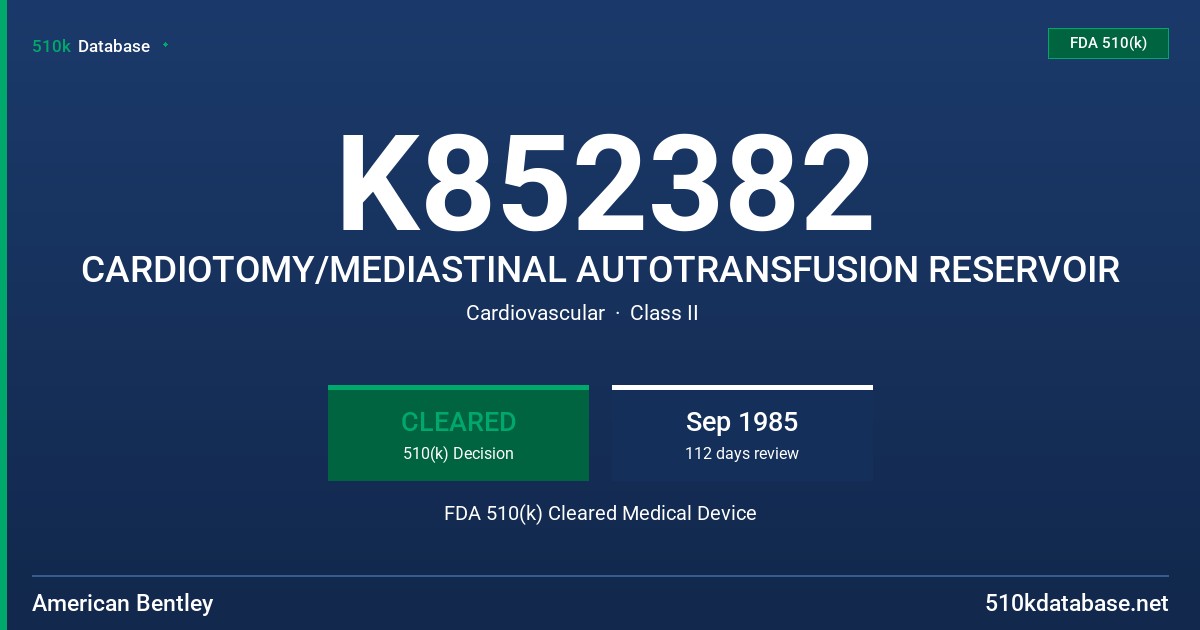 K852382 CARDIOTOMY/MEDIASTINAL AUTOTRANSFUSION RESERVOIR FDA 510(k) Cleared Medical Device
