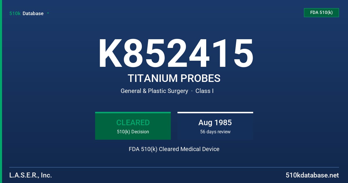 K852415 TITANIUM PROBES FDA 510(k) Cleared Medical Device