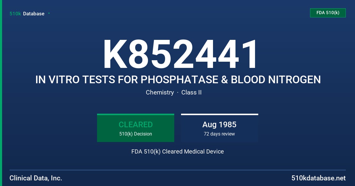 K852441 IN VITRO TESTS FOR PHOSPHATASE & BLOOD NITROGEN FDA 510(k) Cleared Medical Device