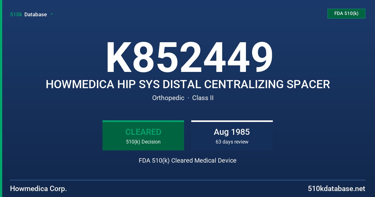 K852449 HOWMEDICA HIP SYS DISTAL CENTRALIZING SPACER FDA 510(k) Cleared Medical Device