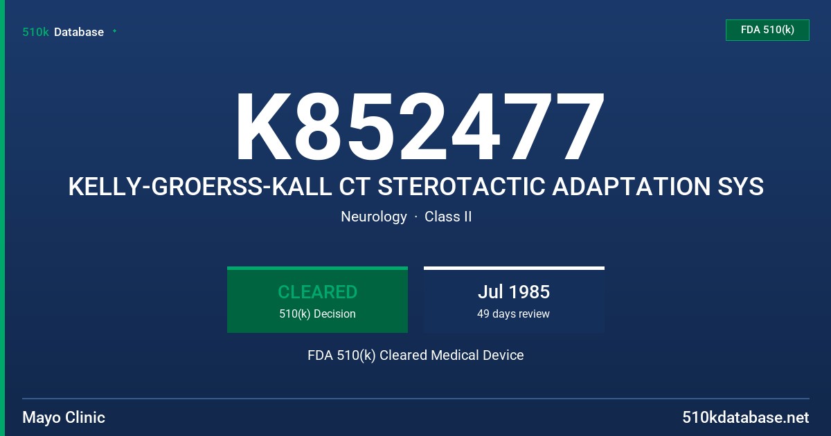 K852477 KELLY-GROERSS-KALL CT STEROTACTIC ADAPTATION SYS FDA 510(k) Cleared Medical Device