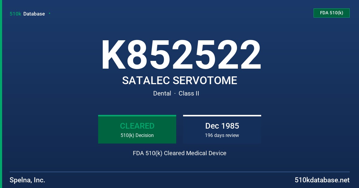 K852522 SATALEC SERVOTOME FDA 510(k) Cleared Medical Device