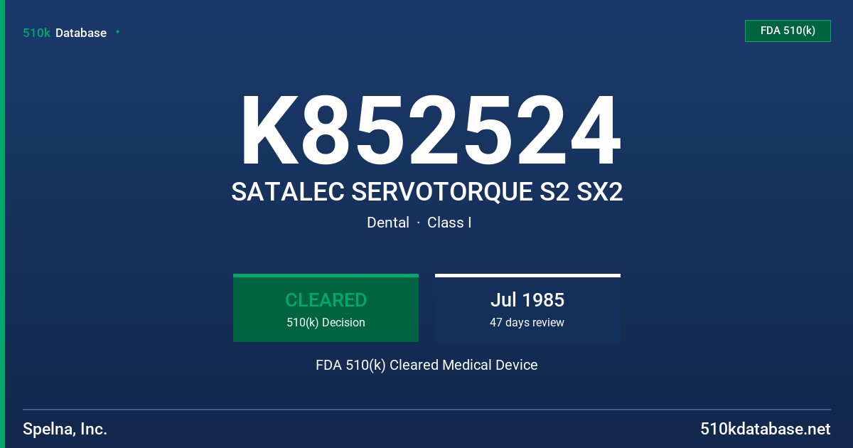 K852524 SATALEC SERVOTORQUE S2 SX2 FDA 510(k) Cleared Medical Device