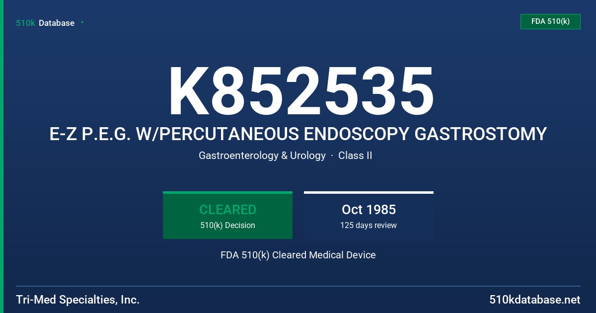 K852535 E-Z P.E.G. W/PERCUTANEOUS ENDOSCOPY GASTROSTOMY FDA 510(k) Cleared Medical Device