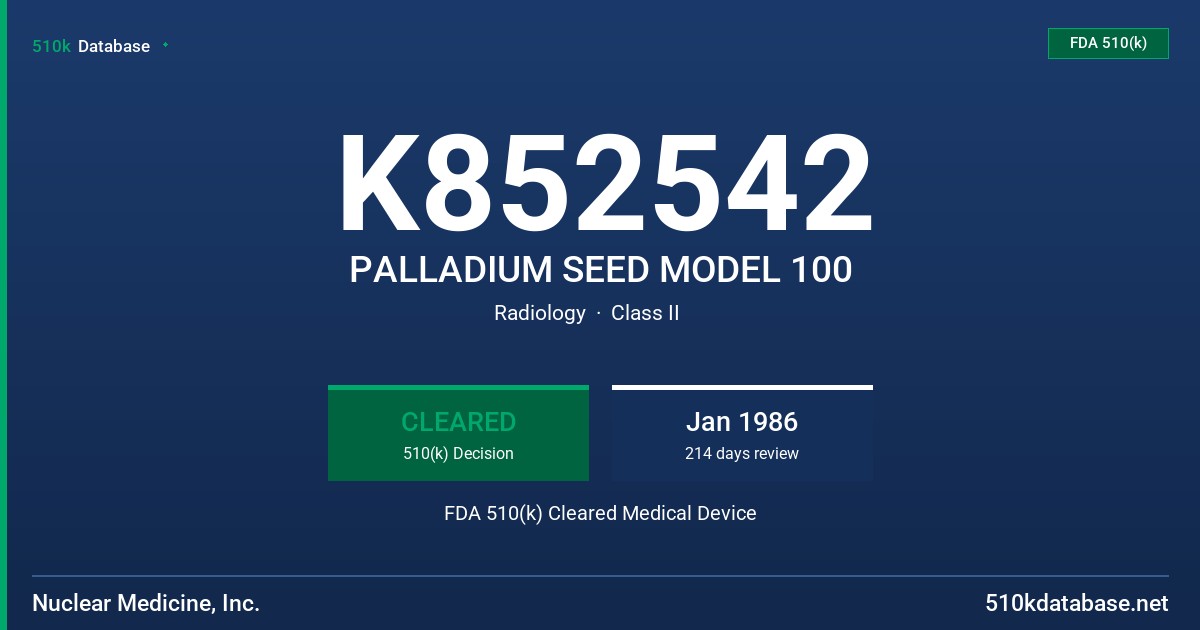 K852542 PALLADIUM SEED MODEL 100 FDA 510(k) Cleared Medical Device